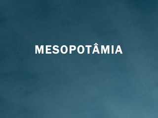 MESOPOTÂMIA 