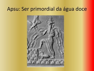 Apsu: Ser primordial da água doce
 