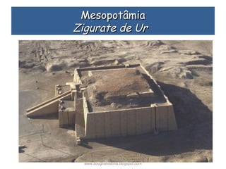 MesopotâmiaMesopotâmia
Zigurate de UrZigurate de Ur  
Prof. Douglas Barraqui
www.dougnahistoria.blogspot.com
 