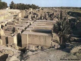 Ruínas da Babilônia
Prof. Douglas Barraqui
www.dougnahistoria.blogspot.com
 