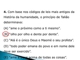 4. Com base nos códigos de leis mais antigos da
História da humanidade, o princípio de Talião
determinava:
(A) “ame o próximo como a ti mesmo”.
(B) “olho por olho e dente por dente”.
(C) “Alá é o único Deus e Maomé o seu profeta”.
(D) “todo poder emana do povo e em nome dele
deve ser exercido”.
(E) “ame a Deus acima de todas as coisas”.
HISTÓRIA , 6° Ano do Ensino Fundamental
Mesopotâmia
 