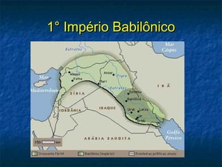 1° Império Babilônico1° Império Babilônico
 