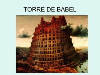 TORRE DE BABEL
 