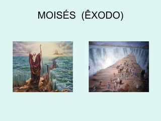 MOISÉS (ÊXODO)
 
