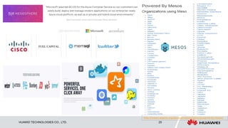 HUAWEI TECHNOLOGIES CO., LTD. 25
http://mesos.apache.org/documentation/latest/powered-by-mesos/
 