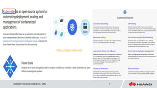 HUAWEI TECHNOLOGIES CO., LTD. 7
http://kubernetes.io/
 