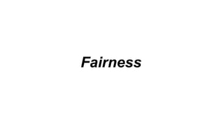 Fairness
 