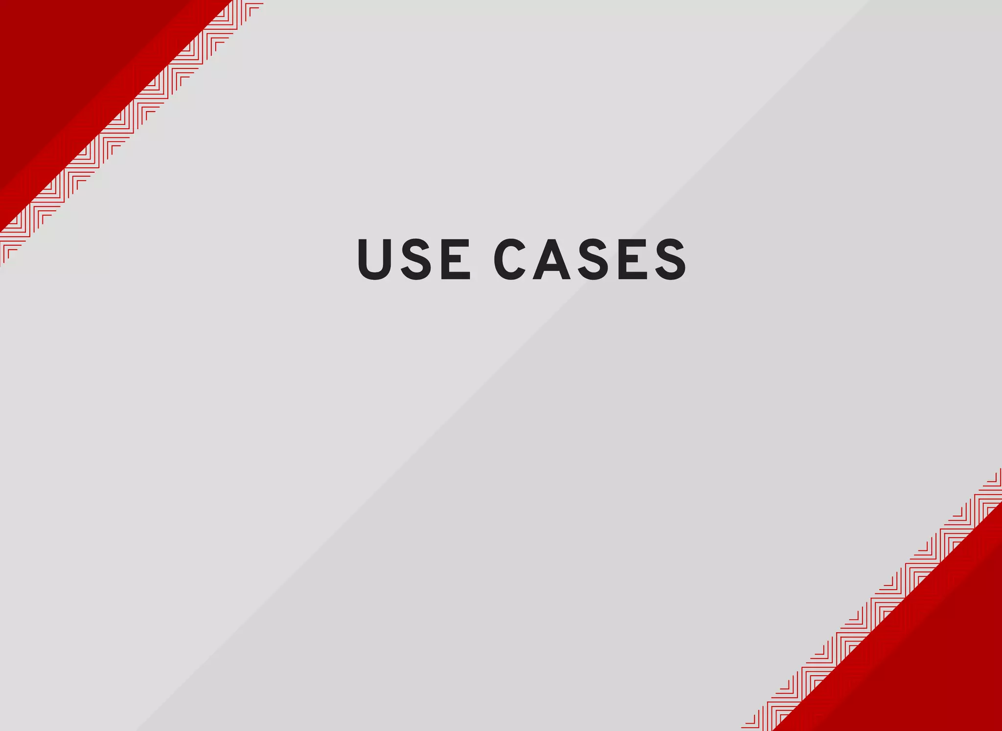 USE CASESUSE CASES
 