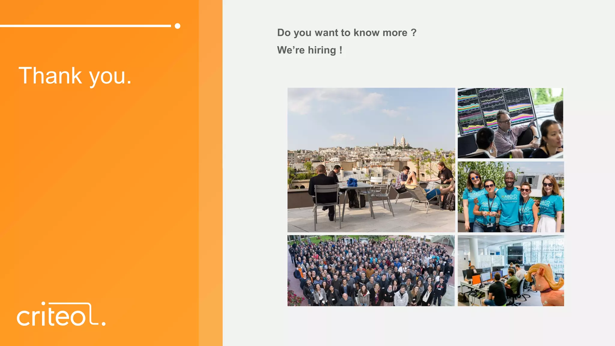 Do you want to know more ?
We’re hiring !
Thank you.
 