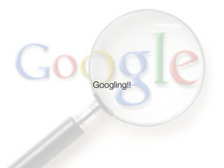 Googling!!
 