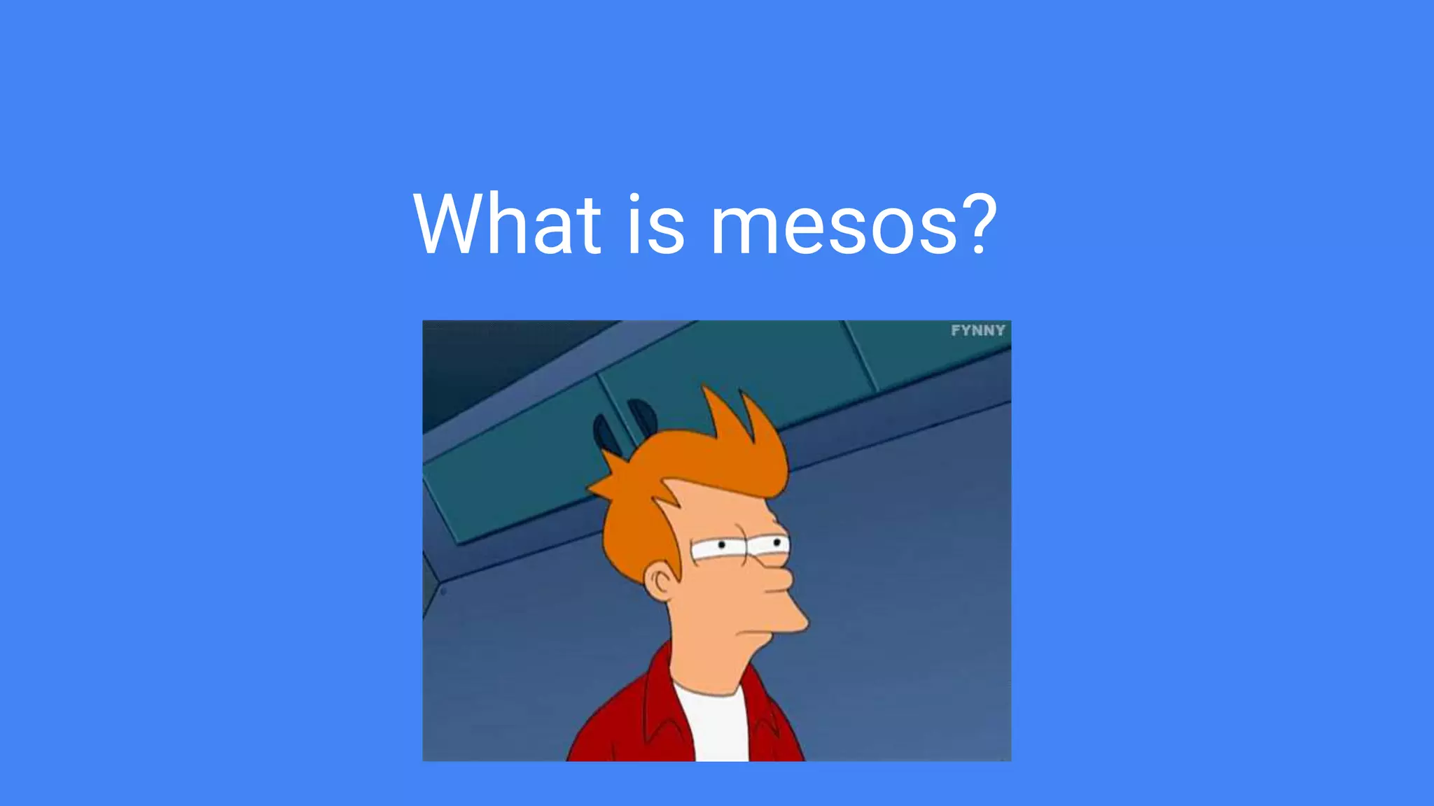 What is mesos?
 