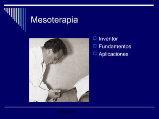OAR 2016
Mesoterapia
 Inventor
 Fundamentos
 Aplicaciones
 