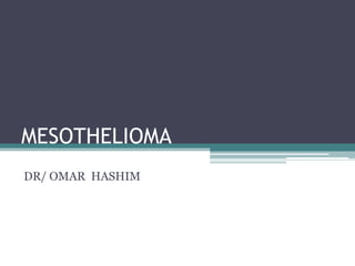 MESOTHELIOMA DR/ OMAR  HASHIM 