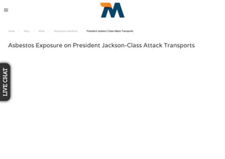Home / Navy / Ships / Amphibious Warships / President Jackson-Class Attack Transports
Asbestos Exposure on President Jackson-Class Attack Transports
LIVECHAT
 