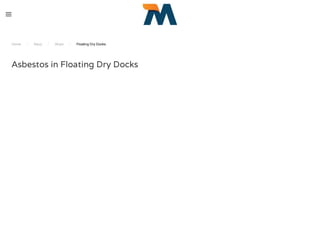 Home / Navy / Ships / Floating Dry Docks
Asbestos in Floating Dry Docks
 