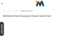 Home / Navy / Shipyards / Bethlehem Steel, Staten Island
Bethlehem Steel Company’s Staten Island Yard
LIVECHAT
 