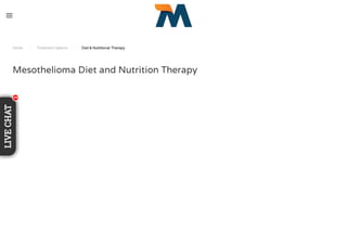 Home / Treatment Options / Diet & Nutritional Therapy
Mesothelioma Diet and Nutrition Therapy
LIVECHAT
11111111111
 