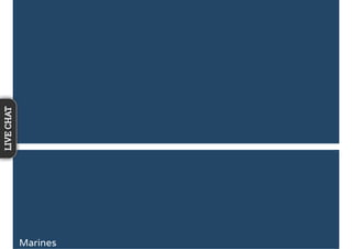 Marines
LIVECHAT
 
