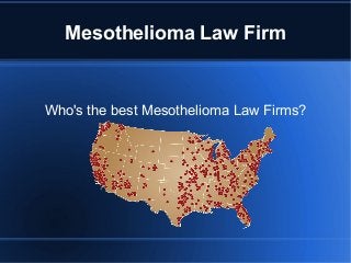Mesothelioma Law Firm
Who's the best Mesothelioma Law Firms?
 