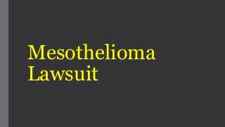 Mesothelioma 
Lawsuit 
 