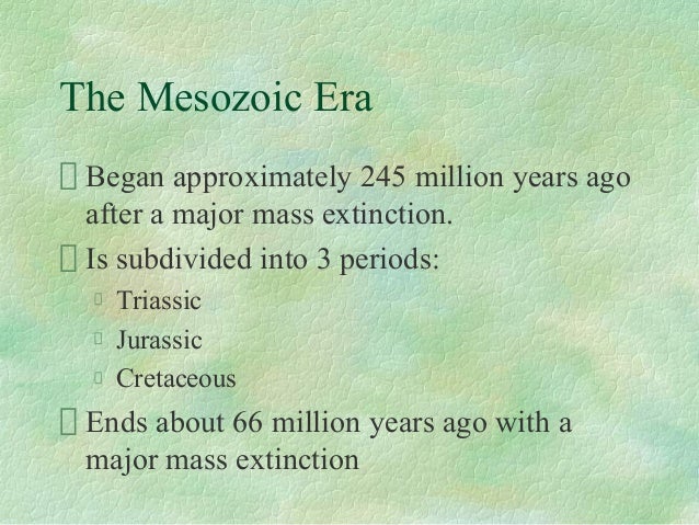 How long did the Mesozoic Era last?