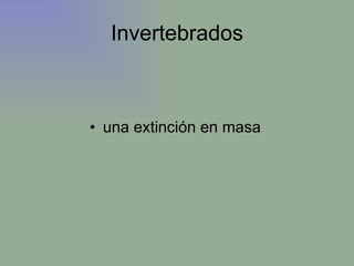 Invertebrados una extinción en masa   