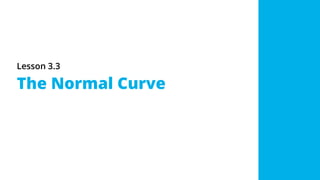 Lesson 3.3
The Normal Curve
 