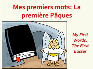Mes premiers mots: La
première Pâques
My First
Words:
The First
Easter
 