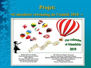 Projet:
«Calendrier etwinning de l’amitié 2018 »
 