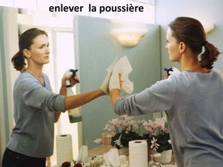 enlever la poussière
 