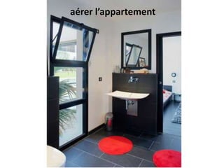 aérer l’appartement
 