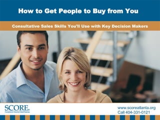 How to Get People to Buy from You   Consultative Sales Skills You'll Use with Key Decision Makers 