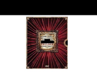  The XTrilogy is the title given to the first three films directed
by Baz Luhrmann:
 Strictly Ballroom (1992), starring Paul Mercurio andTara
Morice
 William Shakespeare's Romeo + Juliet (1996),
starring Leonardo DiCaprio and Claire Danes
 Moulin Rouge! (2001), starring Nicole Kidman and Ewan
McGregor
These three films were included in a “XTrilogy" DVD box set
released in 2002.The films do not form a trilogy in the
traditional sense, as there is no relationship between the plot of
each film. Instead, the XTrilogy has been described by
Luhrmann as following a specific filmmaking technique. Each
film contains a theatre motif that reappears throughout the
film.
Pic of the DVD cover is in the next slide. ID X.
 