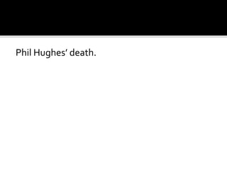 Phil Hughes’ death.
 
