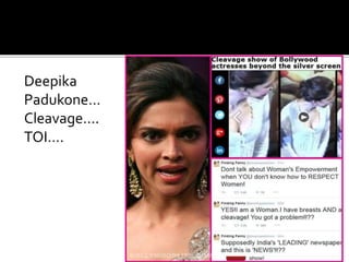 Deepika
Padukone…
Cleavage….
TOI….
 