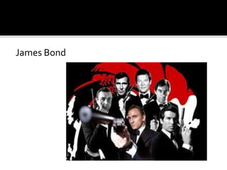 James Bond
 