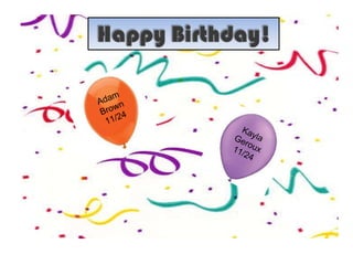 Kayla Geroux 11/24 Adam Brown 11/24 