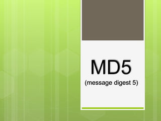 Message digest 5 | PPTX | Computing | Technology & Computing
