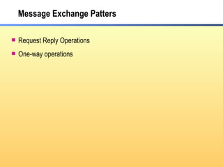 Message Exchange Patters ,[object Object],[object Object]
