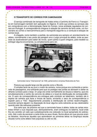 O TRANSPORTE DE CORREIO POR CAMIONAGEM
O serviço combinado de transporte de malas entre o Caminho de Ferro e o Transpor-
t...