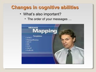 Changes in cognitive abilities What’s also important? The order of your messages … 