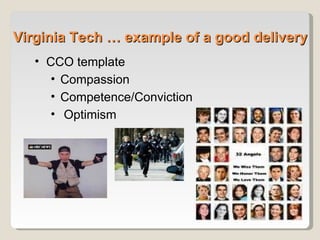 Virginia Tech … example of a good delivery   CCO template Compassion Competence/Conviction Optimism 