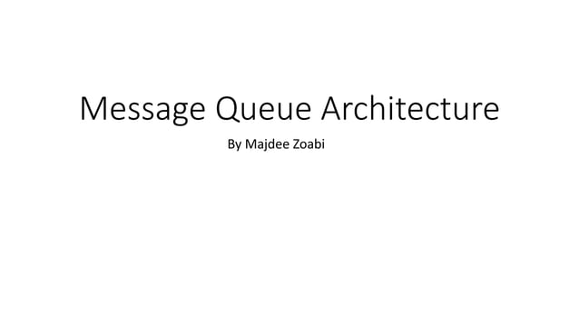 Message queue architecture | PPTX | Computer Networking | Computing