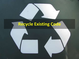 Recycle Existing Code