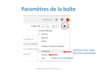 Paramètres de la boîte
Bibliothèque de Riom communauté
Insertion d’une image
Signature automatique
Couleurs et esthétique
 