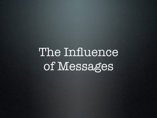 The Inﬂuence
 of Messages
 