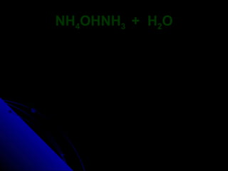 NH4OHNH3 + H2O
 