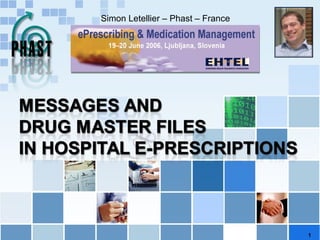Simon Letellier – Phast – France EHTEL - ePrescribing & Medication Management 19-20 June 2006 1 