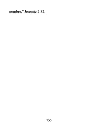 755
nombre.” Jérémie 2:32.
 
