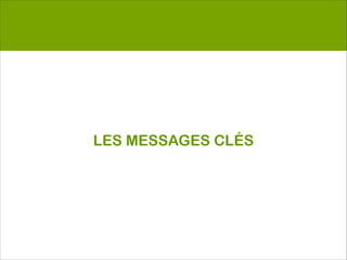 LES MESSAGES CLÉS 
 